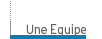 Une Equipe