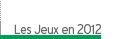 Les Jeux en 2012